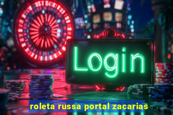 roleta russa portal zacarias